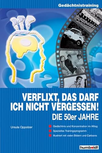 Verflixt, das darf ich nicht vergessen: Die 50er Jahre: Gedächtnistraining, illustriert mit vielen Bildern und Cartoons