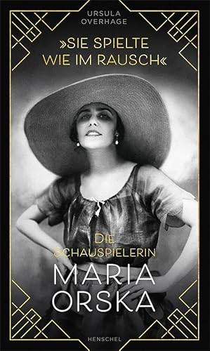 "Sie spielte wie im Rausch": Die Schauspielerin Maria Orska von Henschel Verlag