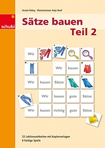 Sätze bauen: Kopiervorlagen Teil 2 (Sätze bauen: Ein systematischer Aufbau der deutschen Sprache) von Schubi