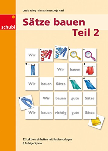 Sätze bauen: Kopiervorlagen Teil 2 (Sätze bauen: Ein systematischer Aufbau der deutschen Sprache) von SCHUBI