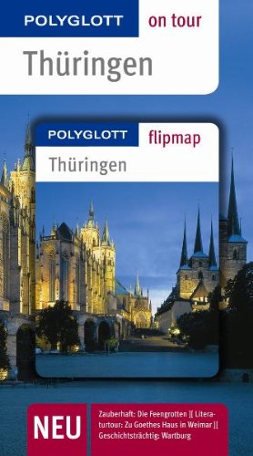 Thüringen. Polyglott on tour - Reiseführer: Polyglott on tour mit Flipmap. Zauberhaft: Die Feengrotten. Literaturtour: Zu Goethes Haus in Weimar. Geschichtsträchtig: Die Wartburg