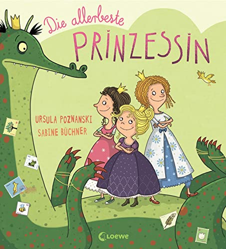 Die allerbeste Prinzessin: Witziges Bilderbuch der Spiegel-Bestsellerautorin für Kinder ab 4 Jahre Die allerbeste Prinzessin: Witziges Bilderbuch der Spiegel-Bestsellerautorin für Kinder ab 4 Jahre