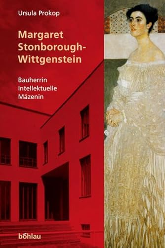 Margaret Stonborough-Wittgenstein: Bauherrin, Intellektuelle, Mäzenin von Bohlau Verlag