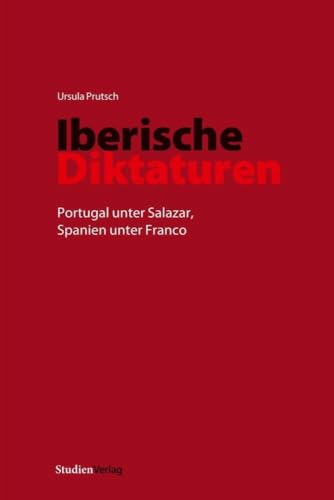 Iberische Diktaturen: Portugal unter Salazar, Spanien unter Franco von StudienVerlag