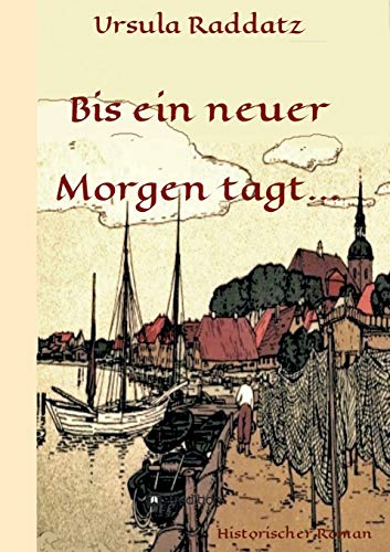 Bis ein neuer Morgen tagt... (Historische Romane über die Geschichte Kappelns)