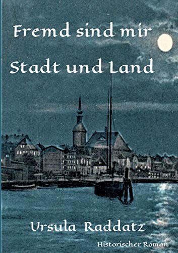 Fremd sind mir Stadt und Land (Historische Romane über die Geschichte Kappelns)