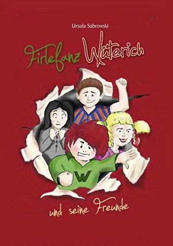 Firlefanz Wüterich und seine Freunde Firlefanz Wüterich und seine Freunde von Books on Demand