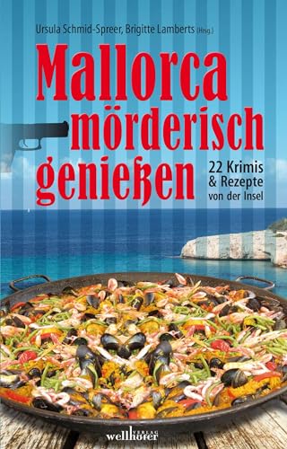 Mallorca mörderisch genießen: 22 Krimis & Rezepte (Krimis und Rezepte)