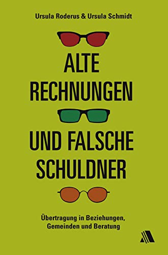 Alte Rechnungen und falsche Schuldner: Übertragung in Beziehungen, Gemeinden und Beratung