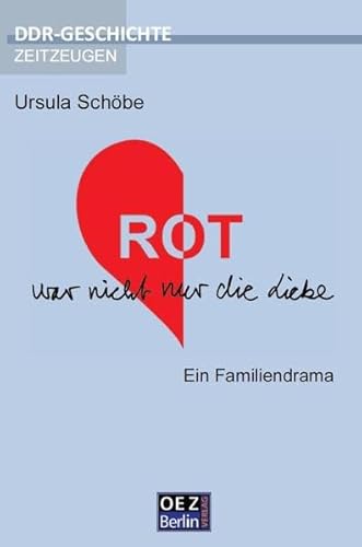 ROT war nicht nur die Liebe: Ein Familiendrama von OEZ Berlin-Verlag