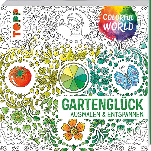 Colorful World - Gartenglück: Ausmalen und entspannen Colorful World - Gartenglück: Ausmalen und entspannen