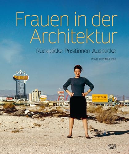 Frauen in der Architektur: Rückblicke, Positionen, Aussichten: Rückblicke, Positionen, Ausblicke