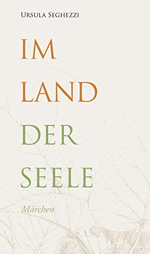 Im Land der Seele: Märchen (Gedächtnisreihe Ludwig Marxer) von van Eck Verlag