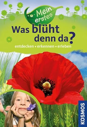 Mein erstes Was blüht denn da?: entdecken, erkennen, erleben