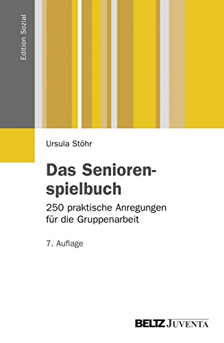 Das Seniorenspielbuch: 250 praktische Anregungen für die Gruppenarbeit (Edition Sozial)