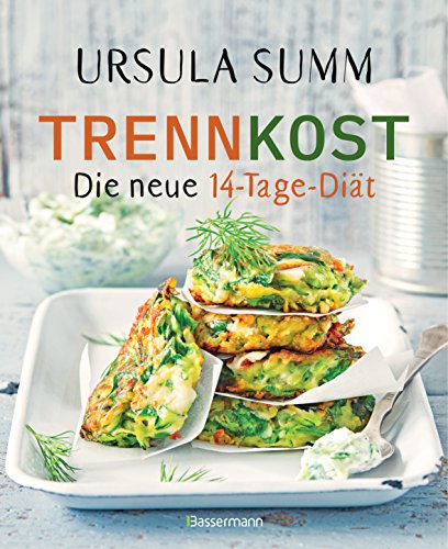 Trennkost - Die neue 14-Tage-Diät: Rezepte für mehr Genuss und weniger Kilos