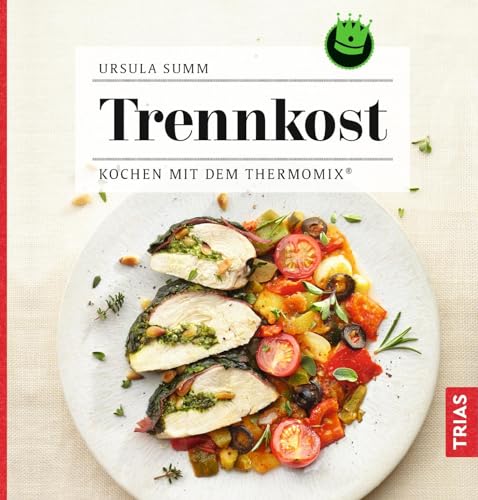 Trennkost: Kochen mit dem Thermomix® von Trias