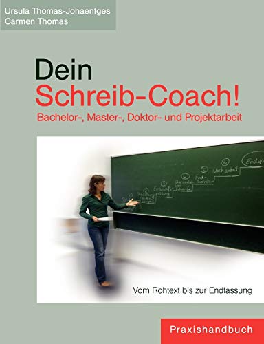 Dein Schreib-Coach! Bachelor-, Master-, Doktor- und Projektarbeit: Vom Rohtext bis zur Endfassung von Books on Demand
