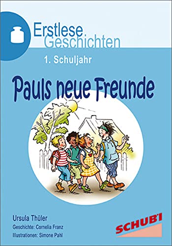 Pauls neue Freunde: Erstlesegeschichten