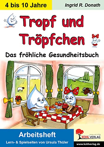 Tropf und Tröpfchen - Arbeitsheft: Das fröhliche Gesundheitsbuch