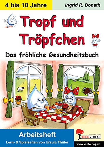 Tropf und Tröpfchen - Arbeitsheft: Das fröhliche Gesundheitsbuch von Kohl Verlag Der Verlag Mit Dem Baum
