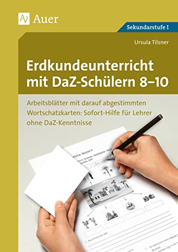 Erdkundeunterricht mit DaZ-Schülern 8-10: Arbeitsblätter mit darauf abgestimmten Wortschatz- karten Sofort-Hilfe für Lehrer ohne DaZ-Kenntnisse (8. ... (Unterricht mit DaZ-Schülern Sekundarstufe) von Auer Verlag i.d.AAP LW