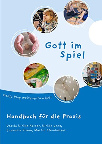 Gott im Spiel. Handbuch für die Praxis: Godly Play weiterentwickelt. Handbuch für die Praxis von Don Bosco