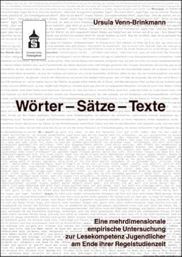 Wörter - Sätze - Texte: Eine mehrdimensionale empirische Untersuchung zur Lesekompetenz Jugendlicher am Ende ihrer Regelschulzeit