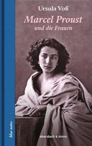 Marcel Proust und die Frauen (blue notes) von ebersbach & simon