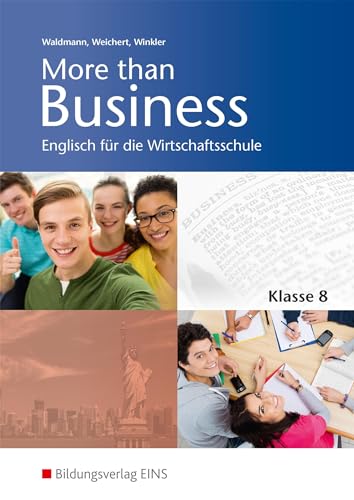 More than Business - Englisch an der Wirtschaftsschule in Bayern: Schülerband 8 von Bildungsverlag Eins GmbH