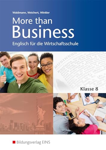 More than Business - Englisch an der Wirtschaftsschule in Bayern: Schülerband 8 von Bildungsverlag Eins