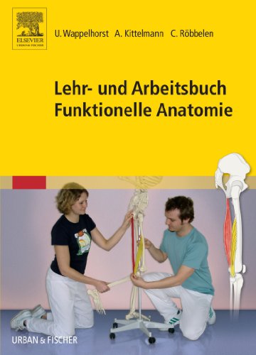 Lehr- und Arbeitsbuch Funktionelle Anatomie Lehr- und Arbeitsbuch Funktionelle Anatomie