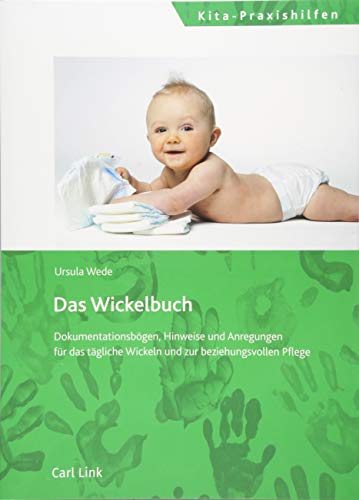 Das Wickelbuch: Dokumentationsbögen, Hinweise und Anregungen für das tägliche Wickeln und zur beziehungsvollen Pflege von Link, Carl Verlag