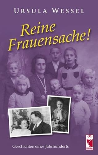 Reine Frauensache!: Geschichten eines Jahrhunderts Reine Frauensache!: Geschichten eines Jahrhunderts von Frieling & Huffmann