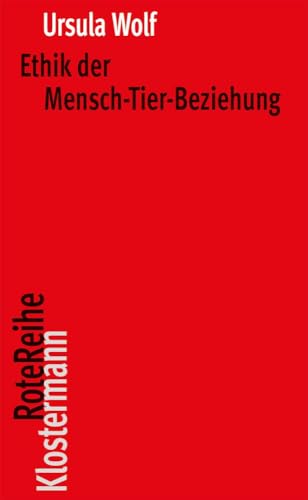 Ethik der Mensch-Tier-Beziehung (Klostermann RoteReihe)