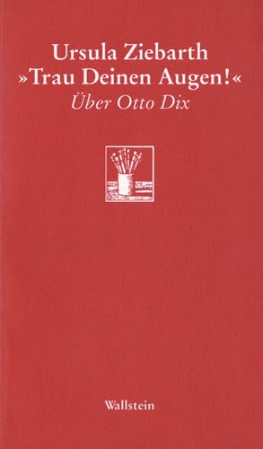 »Trau deinen Augen!«. Über Otto Dix (Göttinger Sudelblätter) von Wallstein Verlag