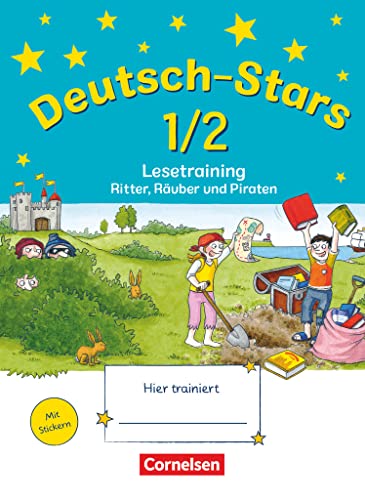 Deutsch-Stars - Allgemeine Ausgabe - 1./2. Schuljahr: Lesetraining - Ritter, Räuber und Piraten - Übungsheft - Mit Lösungen Deutsch-Stars - Allgemeine Ausgabe - 1./2. Schuljahr: Lesetraining - Ritter, Räuber und Piraten - Übungsheft - Mit Lösungen