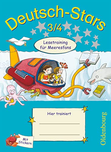 Deutsch-Stars - Allgemeine Ausgabe - 3./4. Schuljahr: Lesetraining für Meeresfans - Übungsheft - Mit Lösungen Deutsch-Stars - Allgemeine Ausgabe - 3./4. Schuljahr: Lesetraining für Meeresfans - Übungsheft - Mit Lösungen