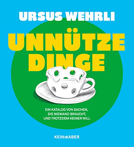 Unnütze Dinge: Ein Katalog von Sachen, die niemand braucht und trotzdem keiner will von Kein & Aber