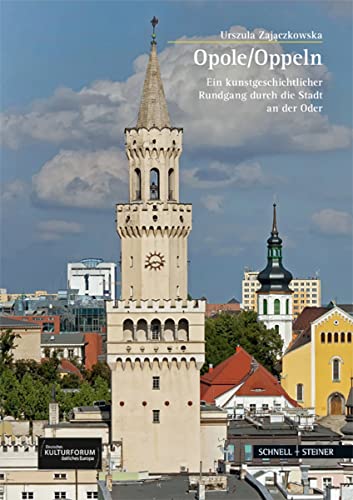 Opole / Oppeln: Ein kunstgeschichtlicher Rundgang durch die Stadt an der Oder (Große Kunstführer / Große Kunstführer / Potsdamer Bibliothek östliches Europa, Band 271) von Schnell & Steiner