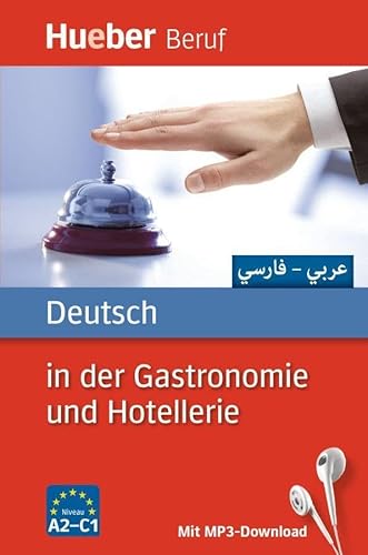 Deutsch in der Gastronomie und Hotellerie: Arabisch, Farsi / Buch mit MP3-Download (Berufssprachführer) von Hueber Verlag GmbH