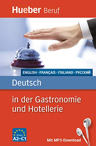 Deutsch in der Gastronomie und Hotellerie: Englisch, Französisch, Italienisch, Russisch / Buch mit MP3-Download (Berufssprachführer) von Hueber Verlag GmbH