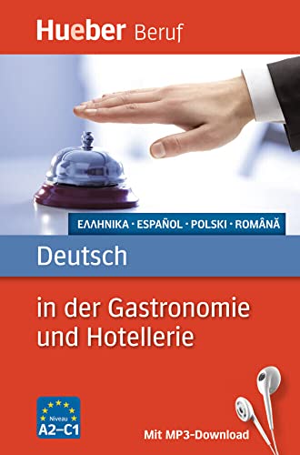 Deutsch in der Gastronomie und Hotellerie: Griechisch, Spanisch, Polnisch, Rumänisch / Buch mit MP3-Download (Berufssprachführer) von Hueber Verlag GmbH