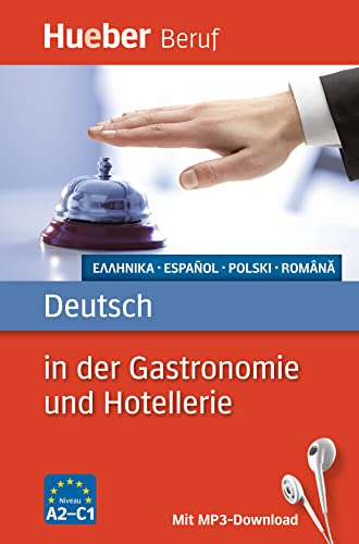 Deutsch in der Gastronomie und Hotellerie: Griechisch, Spanisch, Polnisch, Rumänisch / Buch mit MP3-Download (Berufssprachführer) von Hueber