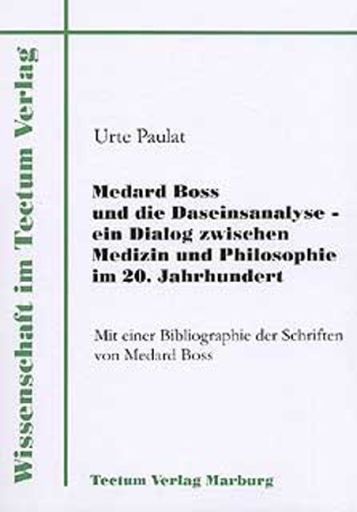 Medard Boss und die Daseinsanalyse - ein Dialog zwischen Medizin und Philosophie im 20. Jahrhundert von Tectum - Der Wissenschaftsverlag