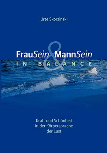 FrauSein & MannSein in Balance: Kraft und Schönheit in der Körpersprache der Lust