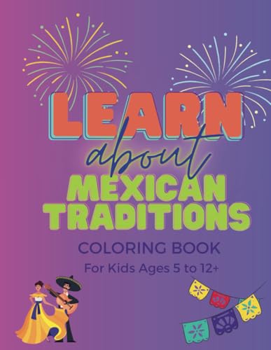 Learn about Mexican Traditions: Coloring book for kids ages 5 to 12+. 30 creative drawings for kids, Mexican objects, Spanish words, fill-in-the-blank, fun sentences, 8.5×11 (Learn about Mexico) von Independently published