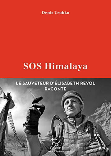Sos Himalaya: Le sauveteur d'Elisabeth Revol raconte von PAULSEN GUERIN