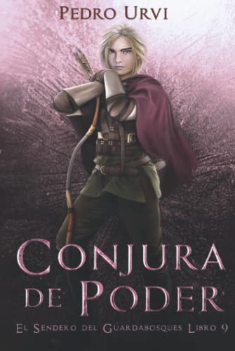 Conjura de Poder: (El Sendero del Guardabosques, Libro 9)