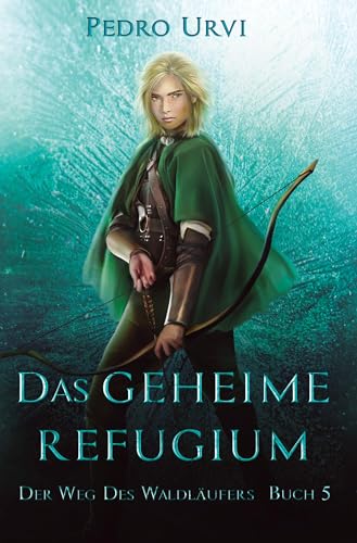 Das geheime Refugium (Der Weg des Waldläufers)